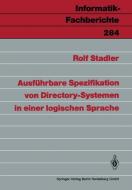 Ausführbare Spezifikation von Directory-Systemen in einer logischen Sprache di Rolf Stadler edito da Springer Berlin Heidelberg