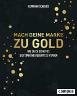 Mach deine Marke zu Gold di Hermann Scherer edito da Campus Verlag GmbH