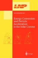 Energy Conversion and Particle Acceleration in the Solar Corona edito da Springer Berlin Heidelberg