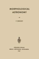 Morphological Astronomy di Fritz Zwicky edito da Springer Berlin Heidelberg