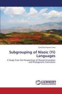 Subgrouping of Nisoic (Yi) Languages di Ziwo Qiu-Fuyuan Lama edito da LAP Lambert Academic Publishing