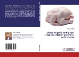 Effect of garlic and ginger supplementation on broiler performance di Zaib-Ur Rehman, Ahsan ul Haq edito da LAP Lambert Academic Publishing