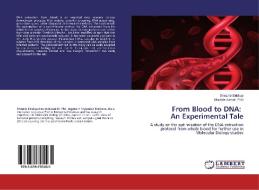From Blood to DNA: An Experimental Tale di Shezaib Siddiqui, PhD Kamal edito da LAP Lambert Academic Publishing