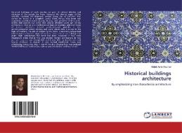 Historical buildings architecture di Mahdi Amin Nezhad edito da LAP Lambert Academic Publishing