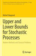 Upper and Lower Bounds for Stochastic Processes di Michel Talagrand edito da Springer Berlin Heidelberg