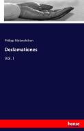 Declamationes di Philipp Melanchthon edito da hansebooks