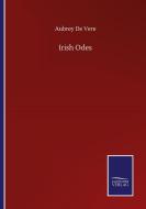 Irish Odes di Aubrey De Vere edito da Salzwasser-Verlag GmbH