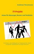 IT-Projekt - Arena für Manager, Berater und Verkäufer di Andreas Treutmann edito da Books on Demand