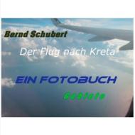 Der Flug nach Kreta di Bernd Schubert edito da Books on Demand