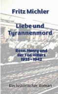 Liebe und Tyrannenmord di Fritz Michler edito da Books on Demand