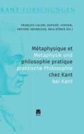 Métaphysique et philosophie pratique chez Kant / Metaphysik und praktische Philosophie bei Kant edito da Felix Meiner Verlag