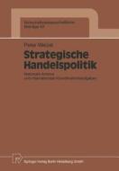 Strategische Handelspolitik di Peter Welzel edito da Physica-Verlag HD
