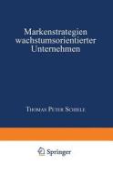 Markenstrategien wachstumsorientierter Unternehmen di Thomas Peter Schiele edito da Deutscher Universitätsverlag