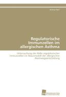 Regulatorische Immunzellen im allergischen Asthma di Andrea Hartl edito da Südwestdeutscher Verlag für Hochschulschriften AG  Co. KG