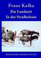 Ein Landarzt / In der Strafkolonie di Franz Kafka edito da Hofenberg