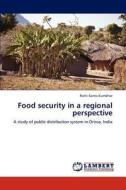 Food security in a regional perspective di Rathi Kanta Kumbhar edito da LAP Lambert Academic Publishing