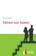 Führen von Teams di Bernd Lieber edito da UVK Verlagsgesellschaft mbH