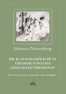Die Klatschgespräche in Theodor Fontanes Gesellschaftsromanen di Johanna Fürstenberg edito da Igel Verlag