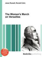 The Women\'s March On Versailles di Jesse Russell, Ronald Cohn edito da Book On Demand Ltd.