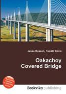 Oakachoy Covered Bridge edito da Book On Demand Ltd.
