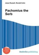 Pachomius The Serb edito da Book On Demand Ltd.