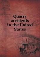 Quarry Accidents In The United States di Albert H Fay edito da Book On Demand Ltd.