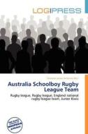 Australia Schoolboy Rugby League Team edito da Log Press