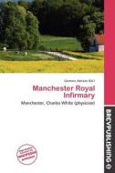 Manchester Royal Infirmary edito da Brev Publishing