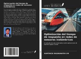 Optimización del tiempo de respuesta en redes de sensores inalámbricos di Karthick Raghunath K M edito da Ediciones Nuestro Conocimiento