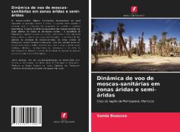 Dinâmica de voo de moscas-sanitárias em zonas áridas e semi-áridas di Samia Boussaa edito da Edições Nosso Conhecimento