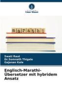 Englisch-Marathi-Übersetzer mit hybridem Ansatz di Swati Raut, Somnath Thigale, Gajanan Kale edito da Verlag Unser Wissen