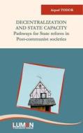 Decentralization And State Capacity di Todor Arpad edito da Editura Lumen