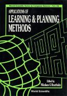 Applications Of Learning And Planning Methods di N. G. Bourbakis edito da World Scientific Publishing Co Pte Ltd