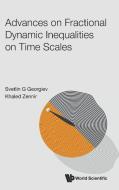 Advances on Fractional Dynamic Inequalities on Time Scales di Svetlin G. Georgiev, Khaled Zennir edito da WORLD SCIENTIFIC PUB CO INC