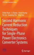 Second Harmonic Current Reduction Techniques for Single-Phase Power Electronics Converter Systems di Xinbo Ruan, Li Zhang, Shiqi Kan, Fei Liu, Guoping Zhu, Xinze Huang edito da Springer Nature Singapore
