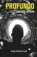 Profundo: El escondite perfecto di Jorge Antonio Leal Jal edito da LIGHTNING SOURCE INC