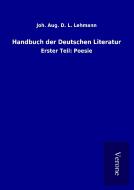 Handbuch der Deutschen Literatur di Joh. Aug. D. L. Lehmann edito da TP Verone Publishing