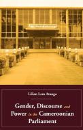 Gender, Discourse and Power in the Cameroonian Parliament di Lilian Lem Atanga edito da AFRICAN BOOKS COLLECTIVE