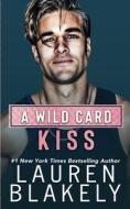 A Wild Card Kiss di Lauren Blakely edito da Independently Published