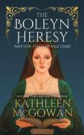 The Boleyn Heresy: Part One-The Time Will Come di Kathleen Mcgowan edito da PLANTFIRE PUB