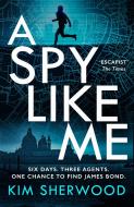 A Spy Like Me di Kim Sherwood edito da HarperCollins Publishers