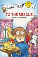 Little Critter: To the Rescue! di Mercer Mayer edito da HARPERCOLLINS