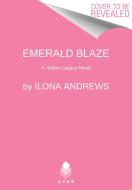 Emerald Blaze: A Hidden Legacy Novel di Ilona Andrews edito da AVON BOOKS
