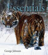 Essentials of the Living World di George B. Johnson edito da MCGRAW HILL BOOK CO