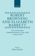 Robert Browning and Elizabeth Barrett: The Courtship Correspondence, 1845-1846: A Selection di Karlin, Robert Browning, Elizabeth Barrett Browning edito da OXFORD UNIV PR