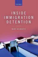 Inside Immigration Detention di Mary Bosworth edito da OXFORD UNIV PR