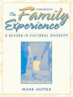 Family Experience, The:a Reader In Cultural Diversity di Mark Hutter edito da Pearson Education (us)