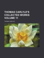 Thomas Carlyle's Collected Works (v. 11) di Thomas Carlyle edito da General Books Llc