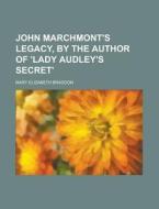 John Marchmont's Legacy, By The Author Of 'lady Audley's Secret'. (1863) di Mary Elizabeth Braddon edito da General Books Llc