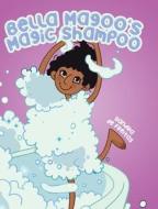 Bella Magoo's Magic Shampoo di Sandra de Freitas edito da Tellwell Talent